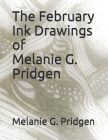 The February Ink Drawings of Melanie G. Pridgen By Melanie Gail Pridgen Cover Image