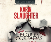 Flores Cortadas (Pretty Girls) By Karin Slaughter Cover Image
