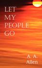 Let My People Go By A. a. Allen Cover Image