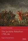 The Jacobite Rebellion 1745–46 (Essential Histories) By Gregory Fremont-Barnes Cover Image