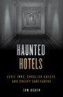 Haunted Hotels: Eerie Inns, Ghoulish Guests, and Creepy Caretakers Cover Image