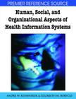 Human, Social, and Organizational Aspects of Health Information Systems (Premier Reference Source) Cover Image