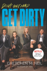 Get Dirty TV Tie-in Edition (Don't Get Mad) By Gretchen McNeil Cover Image