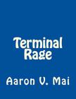 Terminal Rage By Aaron V. Mai Cover Image