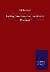 Sailing Directions for the Bristol Channel By E. J. Bedford Cover Image