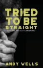 Tried to Be Straight - Options for Gay Christians By Andy Wells, Mike Rosebush (Foreword by) Cover Image