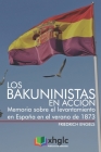 Los bakuninistas en acción: Memoria sobre el levantamiento en España en el verano de 1873 By Friedrich Engels Cover Image