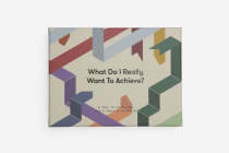 What Do I Really Want to Achieve?: A Tool to Focus Your Life's Goals & Priorities By The School of Life Cover Image