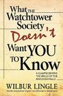 What the Watchtower Society Doesn't Want You to Know By Wilbur Lingle Cover Image