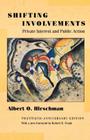 Shifting Involvements: Private Interest and Public Action - Twentieth-Anniversary Edition (Eliot Janeway Lectures on Historical Economics) By Albert O. Hirschman Cover Image