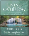 Living Out of the Overflow Workbook: Serving Out of Your Intimacy with God By Richard Blackaby, John Watkins Cover Image