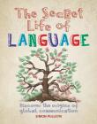 The Secret Life of Language: Discover the Origins of Global Communication By Simon Pulleyn Cover Image