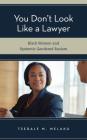 You Don't Look Like a Lawyer: Black Women and Systemic Gendered Racism (Perspectives on a Multiracial America) Cover Image