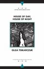 House of Day, House of Night (Writings From An Unbound Europe) By Olga Tokarczuk, Antonia Lloyd-Jones (Translated by) Cover Image