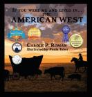 If You Were Me and Lived in... the American West: An Introduction to Civilizations Throughout Time (If You Were Me and Lived In... Historical) By Carole P. Roman, Paula Tabor (Illustrator) Cover Image