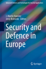 Security and Defence in Europe (Advanced Sciences and Technologies for Security Applications) By J. Martín Ramírez (Editor), Jerzy Biziewski (Editor) Cover Image