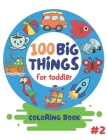 100 Big Things For Toddler Coloring Book: Big and Jumbo Simple Picture and Images for Toddlers Preschool Kindergarten And Kids Ages 2-4. Early Learnin By Island Colors Cover Image