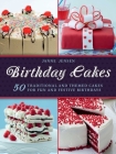 Birthday Cakes: 50 Traditional and Themed Cakes for Fun and Festive Birthdays Cover Image