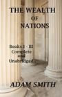 The Wealth of Nations: Books 1-3: Complete And Unabridged By Adam Smith Cover Image