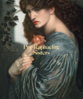 Pre-Raphaelite Sisters By Jan Marsh (Editor), Pamela Gerrish Nun (Text by (Art/Photo Books)), Alison Smith (Text by (Art/Photo Books)) Cover Image