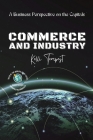 Commerce and Industry-A Business Perspective on the Capitals: A Look at the Major Industries of Each Capital By Kelli Tempest Cover Image