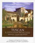 Tuscan & Andalusian Reflections: 20 Beautiful Homes Inspired by Old World Architecture: Tuscan & Andalusian Reflections By Rickard Bailey Cover Image