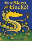 Go to Sleep, Gecko!: A Balinese Folktale By Margaret Read MacDonald (Retold by), Geraldo Valerio (Illustrator) Cover Image