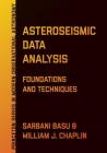 Asteroseismic Data Analysis: Foundations and Techniques By Sarbani Basu, William J. Chaplin Cover Image