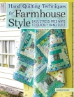 Hand Quilting Techniques for Farmhouse Style: Easy, Stress-Free Ways to Quickly Hand Quilt By Carolyn Forster Cover Image