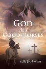God And Good Horses By Sallie Jo Hawken Cover Image