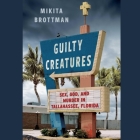 Guilty Creatures: Sex, God, and Murder in Tallahassee, Florida Cover Image