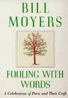 Fooling with Words: A Celebration of Poets and Their Craft By Bill Moyers Cover Image