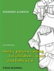 Metric Pattern Cutting for Children's Wear and Babywear: From Birth to 14 Years By Winifred Aldrich Cover Image