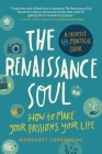 The Renaissance Soul: How to Make Your Passions Your Life - A Creative and Practical Guide By Margaret Lobenstine Cover Image