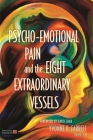 Psycho-Emotional Pain and the Eight Extraordinary Vessels Cover Image