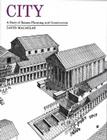 City: A Story of Roman Planning and Construction By David Macaulay Cover Image