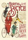 Birth of the Bicycle: A Bumpy History of the Bicycle in America 1819–1900 Cover Image