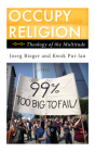Occupy Religion: Theology of the Multitude (Religion in the Modern World) By Joerg Rieger, Kwok Pui-Lan Cover Image