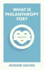 What Is Philanthropy For? By Rhodri Davies Cover Image