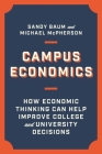 Campus Economics: How Economic Thinking Can Help Improve College and University Decisions By Sandy Baum, Michael McPherson Cover Image