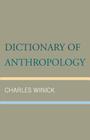 Dictionary of Anthropology By Charles Winick Cover Image