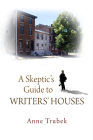 A Skeptic's Guide to Writers' Houses By Anne Trubek Cover Image