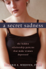 A Secret Sadness: The Hidden Relationship Patterns That Make Women Depressed By Valerie Whiffen Cover Image
