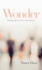 Wonder: Finding Light in Life's Interruptions By Taura Glaze Cover Image