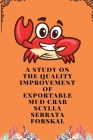 A study on the quality improvement of exportable mud crab scylla serrata forskal By Krishnakumar M Cover Image