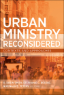 Urban Ministry Reconsidered: Contexts and Approaches By R. Drew Smith (Editor), Stephanie Boddie (Editor), Ronald E. Peters (Editor) Cover Image