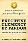 Executive Clemency by Pardon: A Guide to Pardon Success By Simone R. Richardson Cover Image