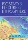 Isostasy and Flexure of the Lithosphere By A. B. Watts Cover Image