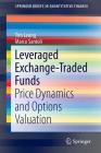 Leveraged Exchange-Traded Funds: Price Dynamics and Options Valuation (Springerbriefs in Quantitative Finance) By Tim Leung, Marco Santoli Cover Image