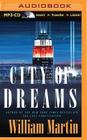 City of Dreams By William Martin, Phil Gigante (Read by) Cover Image